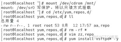 root'localhost mount Idev(cdrom I—nt/ 
mount: /dev,'sro 
I root810caIhost cd letc yum. repos.d/ 
root810caIhost yum. repos. 
I root root 53 
-rwr--r--. 
I root810calhOSt yum. repos. d] # 
I root810calhOSt yum. repos. d] * 
I yum. repos. d] g 
12 17:57 aa. repo 
rm-rf• 
Vim 22. repo 
yum install vsftpd• . y 