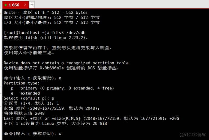 • 1666 
Units ot I • 512 = 512 bytes 
512 512 
1/0 512 512 
I rootmocalhost fdisk /dev/sdb 
fdisk (util.linux 2.23.2). 
Device does not contain a recognized partition 
axeb696a2e Dos 
Partition type: 
p primary ( e primary, 
e extended 
Select (default p): p 
(1-4, 1 
(2048-167772159 
2648 
e extended 
, 4 free) 
, 2048): 
Last or (2048-167772159, 167772159), 
1 Linux 20 GIB 