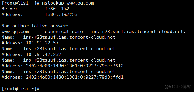 [ root@lisi 
Server: 
Address : 
nslookup WM. qq.com 
fe8Ø: : 
Non -authoritative answer: 
iMa.qq.com 
canonical nanp = ins-r23tsuuf. ias .tencønt-cloud.net. 
Nane : 
Address : 
Address : 
Nanp : 
Address 
Address : 
ins - r23tsuuf. ias. tencent-cloud. net 
161.91.22.57 
ins - r23tsuut. ias. tencent-cloud .net 
181.91.42.232 
ins - r23tsuuf. ias. tencent-cloud. net 
ins • r23tsuuf. ias. tencent•ctoud. net 
2402 : : 9227 : 79d3: ffdl 
[root@lisi 