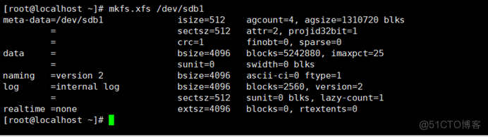 (root@localhost *fs.xfs /dev/sdbl 
nani 
•version 2 
= internai 
sectsz=512 
bS Z 0=4096 
sunit=e 
bsize•4096 
z 96 
sectsz=512 
extSZz4e96 
agcount=4. agSize=1310720 
attre2. projid32bit=I 
finobtza, sparseze 
b IOCkSzS242ggO. 
swidth=a blks 
ftype•l 
b 10CkS=2560. versi on 
sunit=e blks. lazy-count=l 