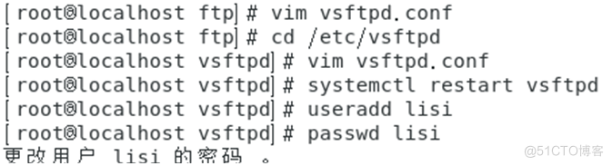 I root•łocalhost 
I rootAocalhost 
I rootAocalhost 
I rootAocalhost 
I rootAocalhost 
I rootAocalhost 
ftpl vsftpd.conf 
ftpl cd 
vsftpdl # 
vsftpdl # 
vsftpdl # 
vsftpdl # 
/ etc/ vsftpd 
vsftpd.conf 
systemctl restart vsftpd 
useradd 
passwd 