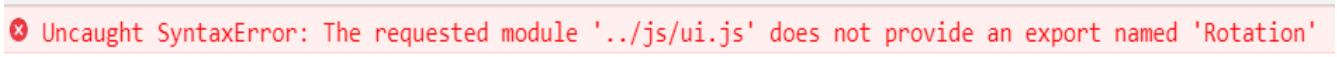 报错Uncaught SyntaxError: The requested module '../js/ui.js' does not provide an export named 'Rotation'