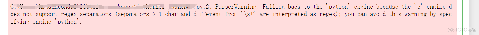 arserWarning: Falling back to the ‘python‘ engine because the ‘c‘ engine does not support regex sepa_c语言