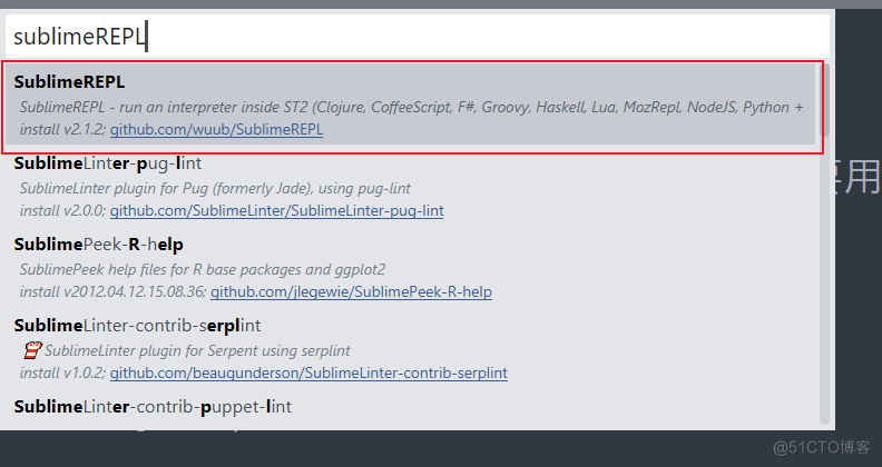 sublimeREP14 
SublimeREPL 
• run an interpreter inside ST2 (Clojure, CoffeeScript Groovy, Haskell Lua MozRepL NodeJS, Python 
install v2. 1.2; aithub.comAwub/SubIimeREPL 
SublimeLinter plugin Pug (formerly Jade), using pug-lint 
install •.'2 00; github.com/SublimeLinter/SublimeLinter-pug-lint 
SublimePeek-R- help 
SublimePeek help hies for R base packages and ggptot2 
install v20T2.04 72.'5.0836' Q'thub.com/iIeqewie/SubIimePeek-R-heIø 
Sublimelinter„contrib-serplint 
Sub!itneLinter plugin for Serpent using serplint 
install v 1.0.2,• 
Sublimecinter-contrib-puppet-lint